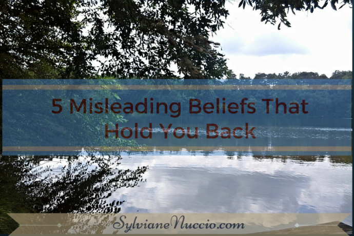 5 Misleading Beliefs That Hold You Back