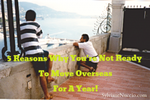 5 Reasons You're Not Ready To Move Oversears For A Year